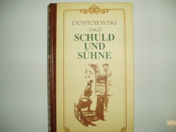 Cover Art for 9783704320148, Schuld und Sühne by Fjodor M. Dostojewskij, Fedor Dostoevskij, Fjodor Dostoevskij, Fyodor Dostoevsky, Eduard Kaiser