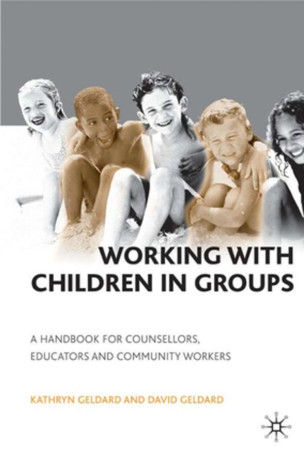 Cover Art for 9781137156259, Working with Children in Groups by Kathryn Geldard