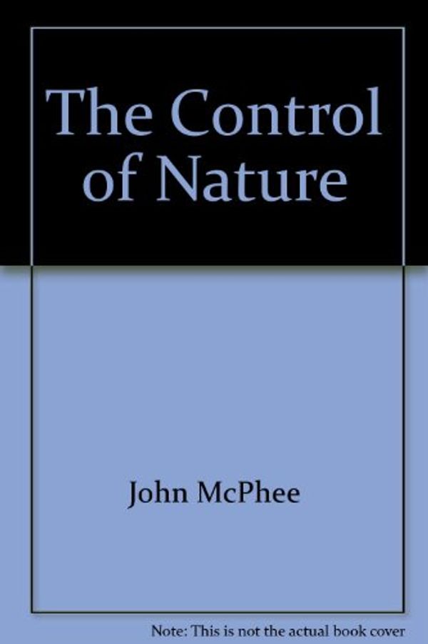 Cover Art for 9780921912804, The Control of Nature by John McPhee