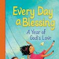Cover Art for 0884992841618, Every Day a Blessing: A Year of God's Love by Thomas Nelson