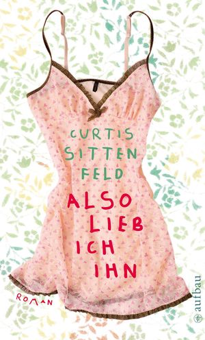 Cover Art for 9783841203021, Also lieb ich ihn by Elisabeth Curtis Sittenfeld