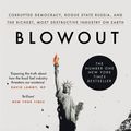 Cover Art for 9781529113204, Blowout: Corrupted Democracy, Rogue State Russia, and the Richest, Most Destructive Industry on Earth by Rachel Maddow