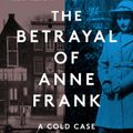 Cover Art for 9780063227866, The Betrayal of Anne Frank by Rosemary Sullivan