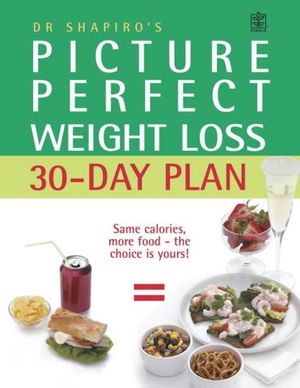Cover Art for 9781405077392, Dr. Shapiro's Picture Perfect Weight Loss 30 Day Plan by Howard M. Shapiro