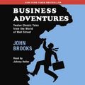 Cover Art for 9781101913321, Business Adventures: Twelve Classic Tales from the World of Wall Street by John Brooks