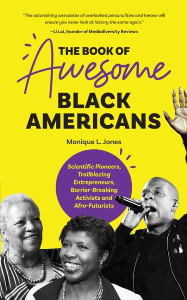 Cover Art for 9781642501476, The Book of Awesome Black Americans: Scientific Pioneers, Trailblazing Entrepreneurs, Barrier-breaking Activists and Afro-futurists by Monique L. Jones