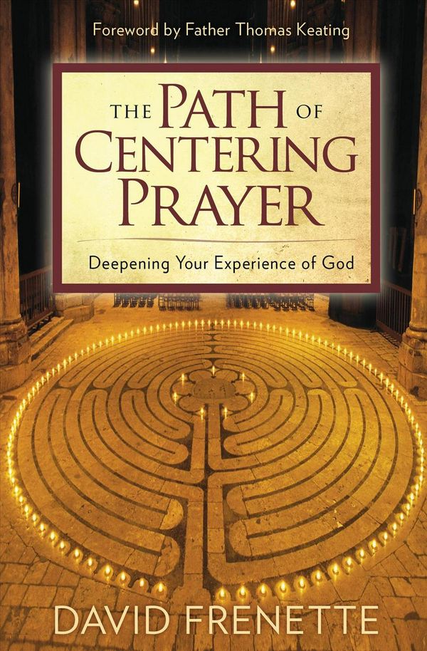 Cover Art for 9781622038664, The Path of Centering Prayer by David Frenette