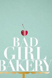 Cover Art for 9781916316553, Bad Girl Bakery: The Cookbook by Jeni Iannetta