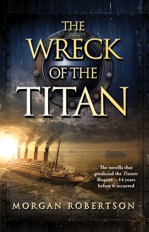 Cover Art for 9781451695441, The Wreck of the Titan by Morgan Robertson