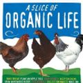 Cover Art for 9780756644819, A Slice of Organic Life by Sheherazade Goldsmith
