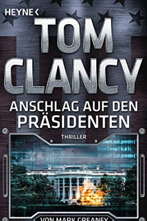 Cover Art for 9783453441002, Anschlag auf den Präsidenten by Tom Clancy, Mark Greaney