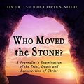 Cover Art for B0773DWG7P, Who Moved the Stone? by Frank Morison