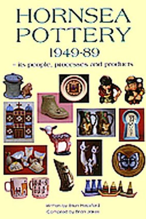 Cover Art for 9780952682806, Hornsea Pottery, 1949-89: Its People, Processes and Products by Brian Heckford