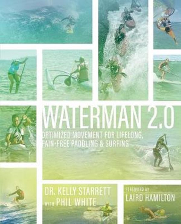 Cover Art for 9780692171035, Waterman 2.0Optimized Movement for Lifelong, Pain-Free Padd... by Kelly Starrett