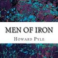 Cover Art for 9781507825525, Men of Iron(Howard Pyle Classics Collection) by Howard Pyle