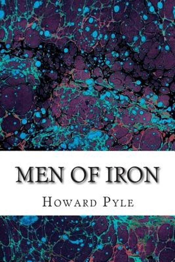 Cover Art for 9781507825525, Men of Iron(Howard Pyle Classics Collection) by Howard Pyle