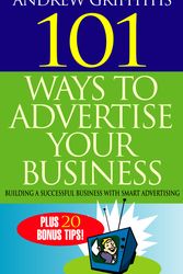 Cover Art for 9781865089829, 101 Ways to Advertise Your Business by Andrew Griffiths