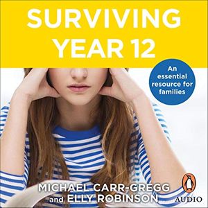 Cover Art for B082DJPN79, Surviving Year 12 by Michael Carr-Gregg, Elly Robinson