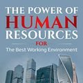 Cover Art for B082Y7XZW9, THE POWER OF HUMAN RESOURCES: For the Best Working Environment by Stelian Butusina