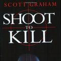 Cover Art for 9781857825053, Shoot to Kill by Scott Graham