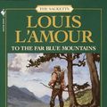 Cover Art for 9780808554882, To the Far Blue Mountains by L'Amour, Louis