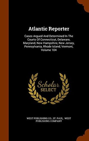 Cover Art for 9781343656062, Atlantic ReporterCases Argued and Determined in the Courts of Co... by Co., West Publishing, St. Paul