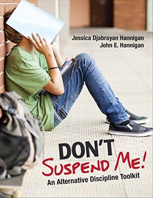 Cover Art for 9781506350370, Don't Suspend Me!An Alternative Discipline Toolkit by John E. Hannigan