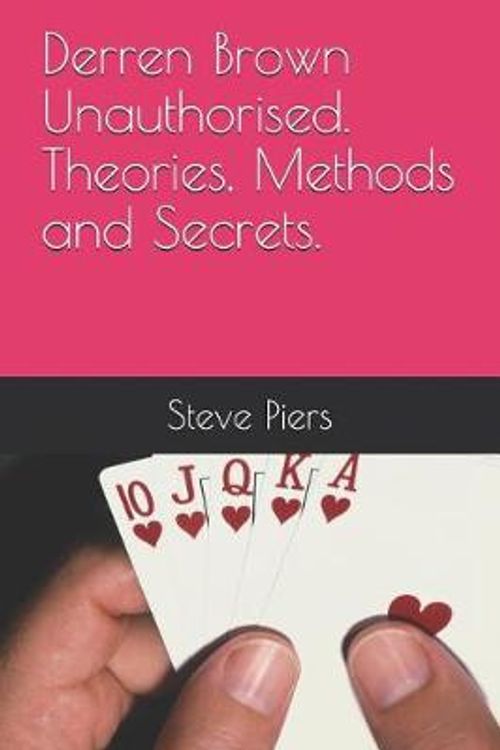 Cover Art for 9781521334355, Derren Brown Unauthorised Theories, Methods and Secrets by Steve Piers