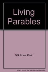 Cover Art for 9780819907806, Living Parables by Kevin O'Sullivan
