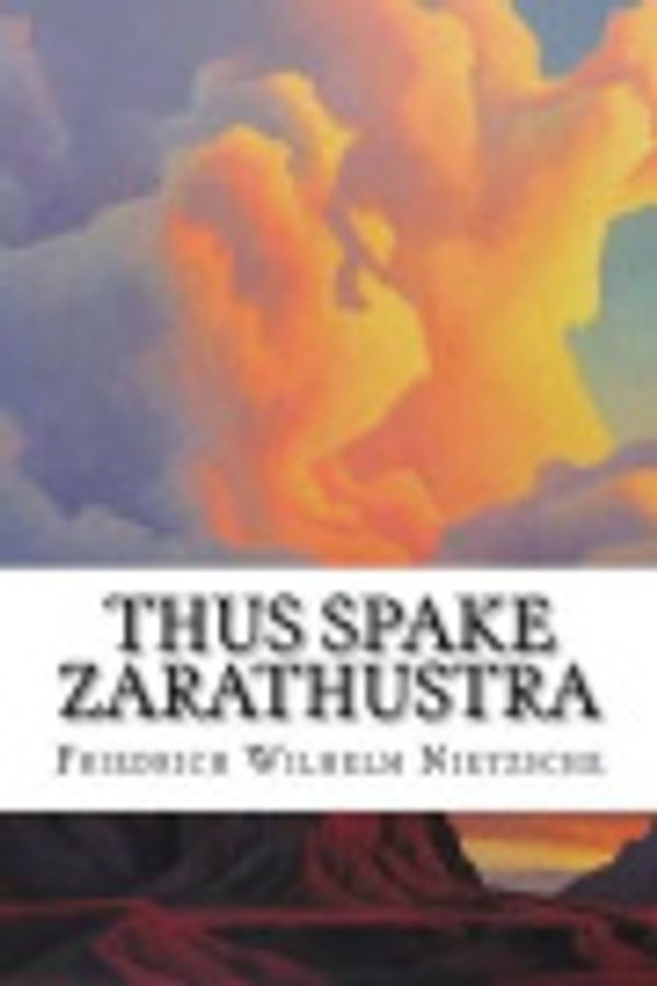 Cover Art for 9781539026136, Thus Spake Zarathustra by Friedrich Wilhelm Nietzsche