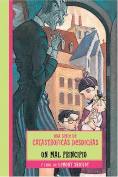 Cover Art for 9781417638802, Un Mal Principio = The Bad Beginning (Lemony Snicket: Una Serie de Catastroficas Desdichas) by Lemony Snicket