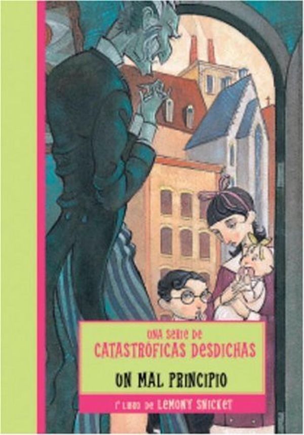 Cover Art for 9781417638802, Un Mal Principio = The Bad Beginning (Lemony Snicket: Una Serie de Catastroficas Desdichas) by Lemony Snicket