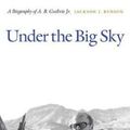 Cover Art for 9780803243583, Under the Big Sky: A Biography of A. B. Guthrie Jr. by Jackson J. Benson