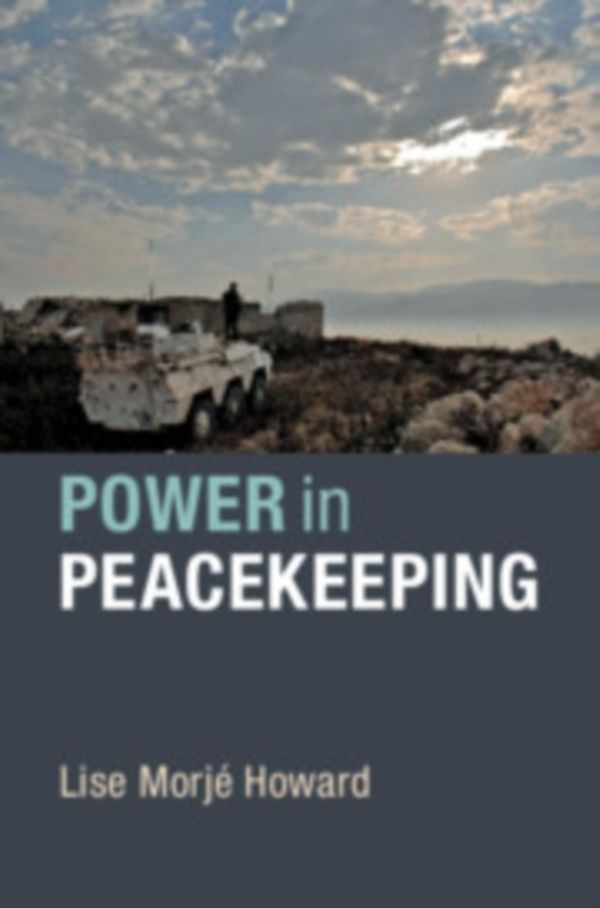 Cover Art for 9781108457187, Power in Peacekeeping by Lise Morjé Howard