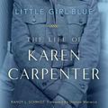 Cover Art for 9781556529764, Little Girl Blue: The Life of Karen Carpenter by Randy L. Schmidt