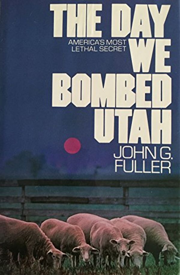 Cover Art for 9780453004572, The Day We Bombed Utah by John G. Fuller