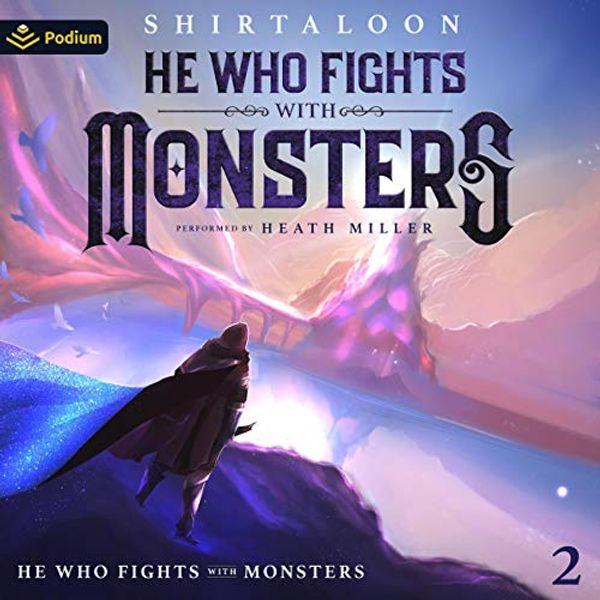 Cover Art for B08YKHR26N, He Who Fights with Monsters 2: A LitRPG Adventure by Shirtaloon, Travis Deverell