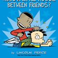 Cover Art for 9781449485436, Big Nate: What's a Little Noogie Between Friends? by Lincoln Peirce