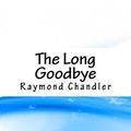 Cover Art for 9781987729580, The Long Goodbye by Raymond Chandler