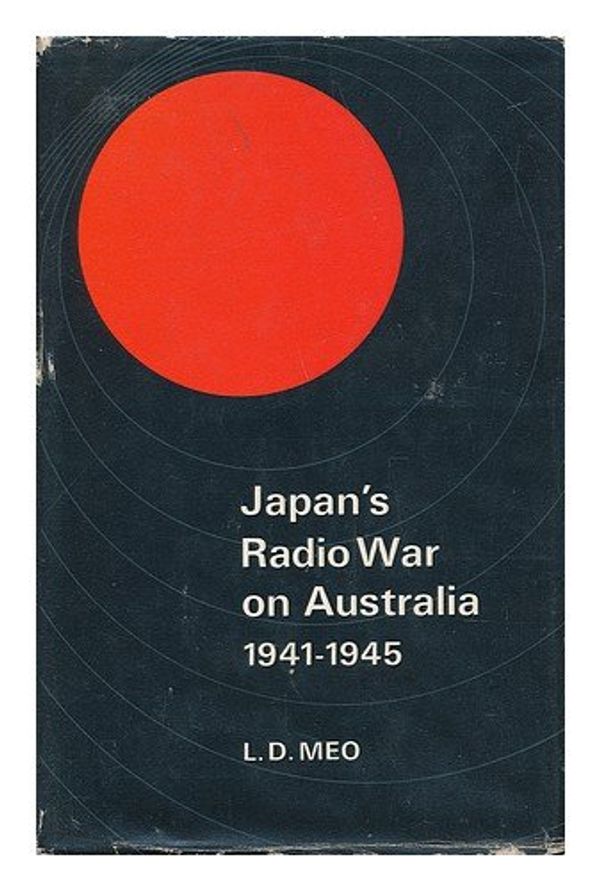 Cover Art for 9780522838398, Japan's Radio War on Australia, 1941-45 by L.D. Meo