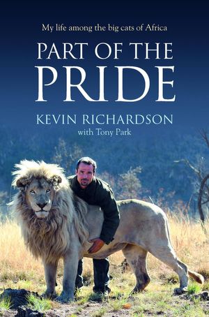 Cover Art for 9781741987492, Part of the Pride by Kevin Richardson