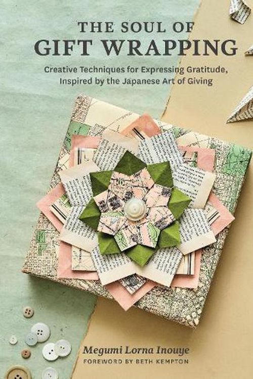 Cover Art for 9781635865547, The Soul of Gift Wrapping: Creative Techniques for Expressing Gratitude, Inspired by the Japanese Art of Giving by Inouye, Megumi Lorna