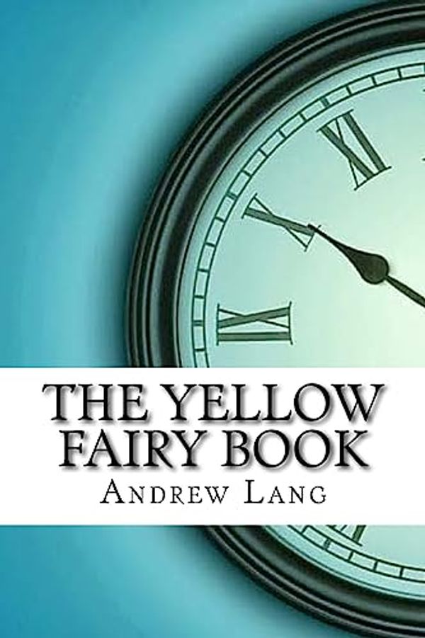 Cover Art for 9781974193066, The Yellow Fairy Book by Andrew Lang