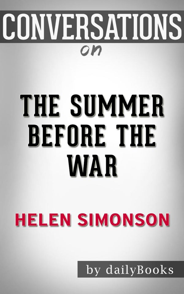 Cover Art for 1230001326550, The Summer Before the War: by Helen Simonson Conversation Starters by dailyBooks
