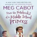 Cover Art for 9780606385541, From the Notebooks of a Middle-School Princess by Meg Cabot