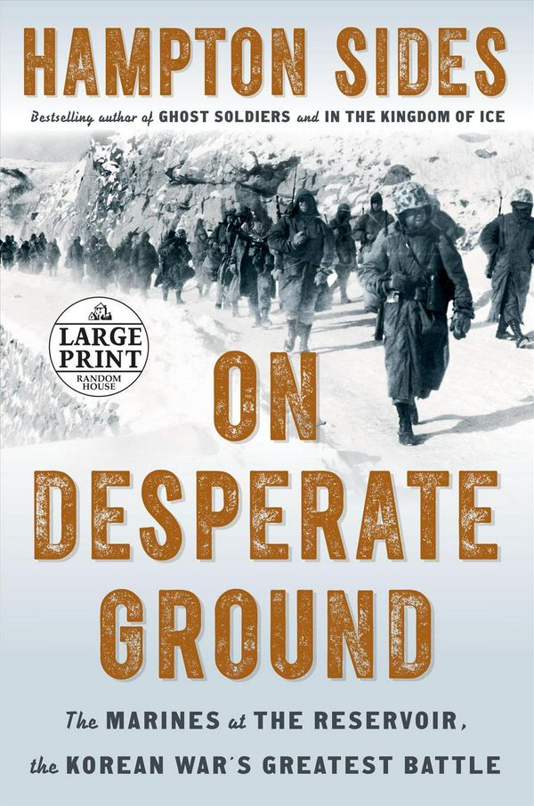 Cover Art for 9781984833655, On Desperate Ground: The Marines at the Reservoir, the Korean War's Greatest Battle (Random House Large Print) by Hampton Sides