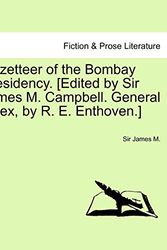 Cover Art for 9781241699123, Gazetteer of the Bombay Presidency. [Edited by Sir James M. Campbell. General Index, by R. E. Enthoven.] Vol. XX. by Sir James M