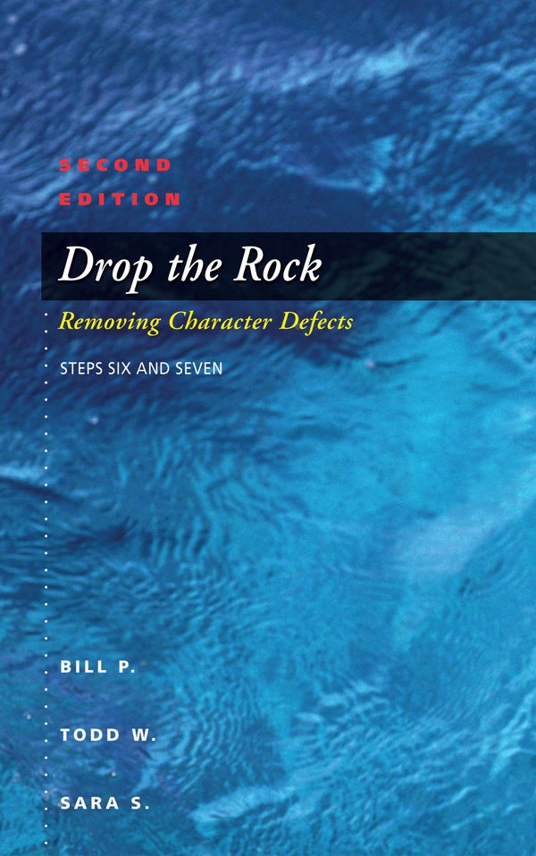 Cover Art for 9781592857906, Drop The Rock Second Edition: Removing Character Defects - Steps Six And Seven by Bill P., Todd W., Sara S.