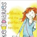 Cover Art for 9781442474932, Alexis and the Perfect Recipe by Coco Simon