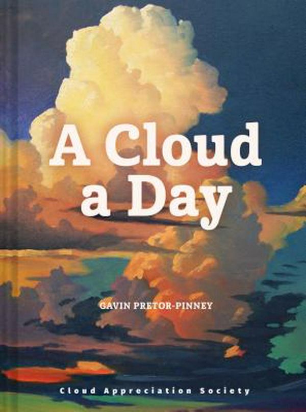 Cover Art for 9781452180960, A Cloud a Day by Gavin Pretor-Pinney